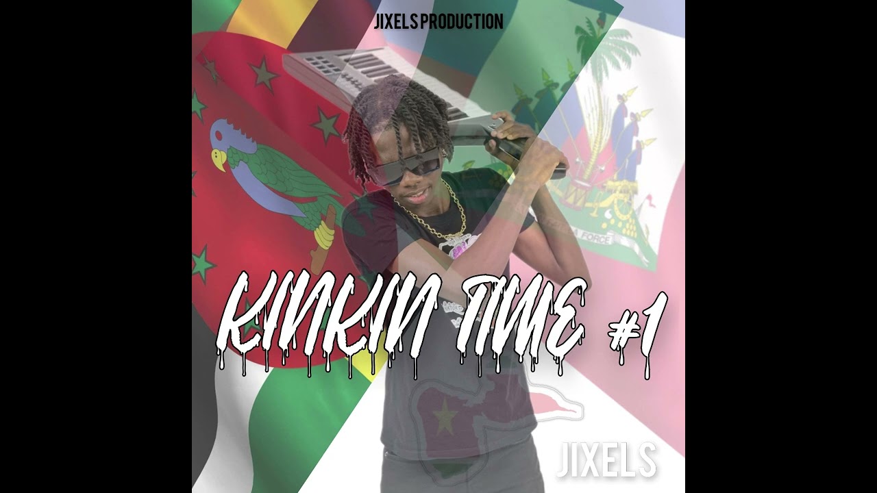 JIXELS - KINKIN TIME #1 FT PAPI'JIX