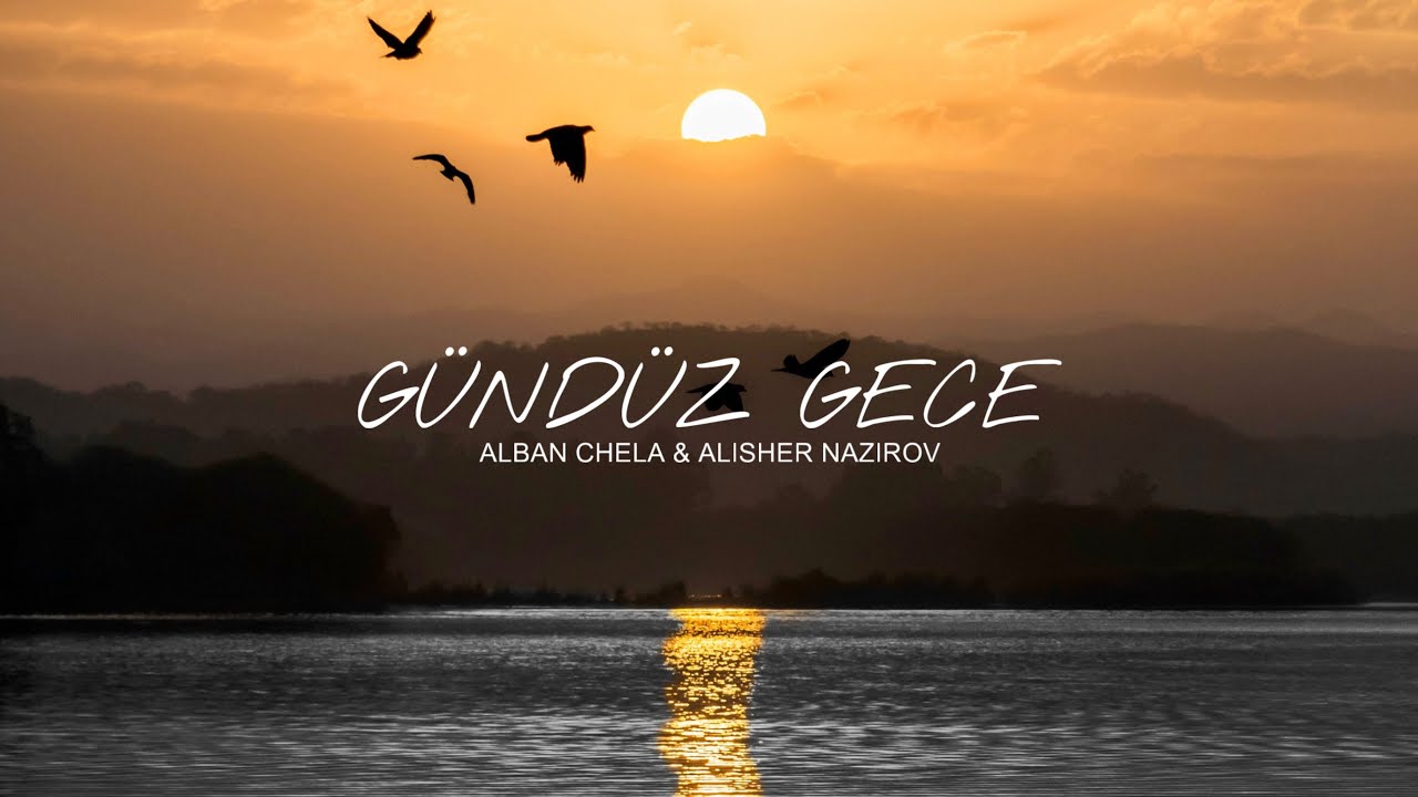 Alban Chela & Alisher Nazirov - G&Uuml;ND&Uuml;Z GECE (Official Audio)