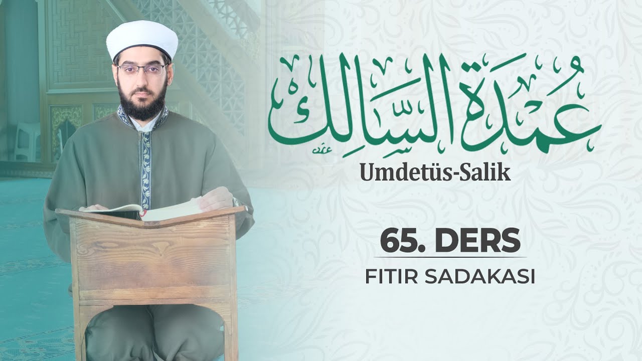 Umdetü's-Sâlik | Ders 65 | Fıtır Sadakası
