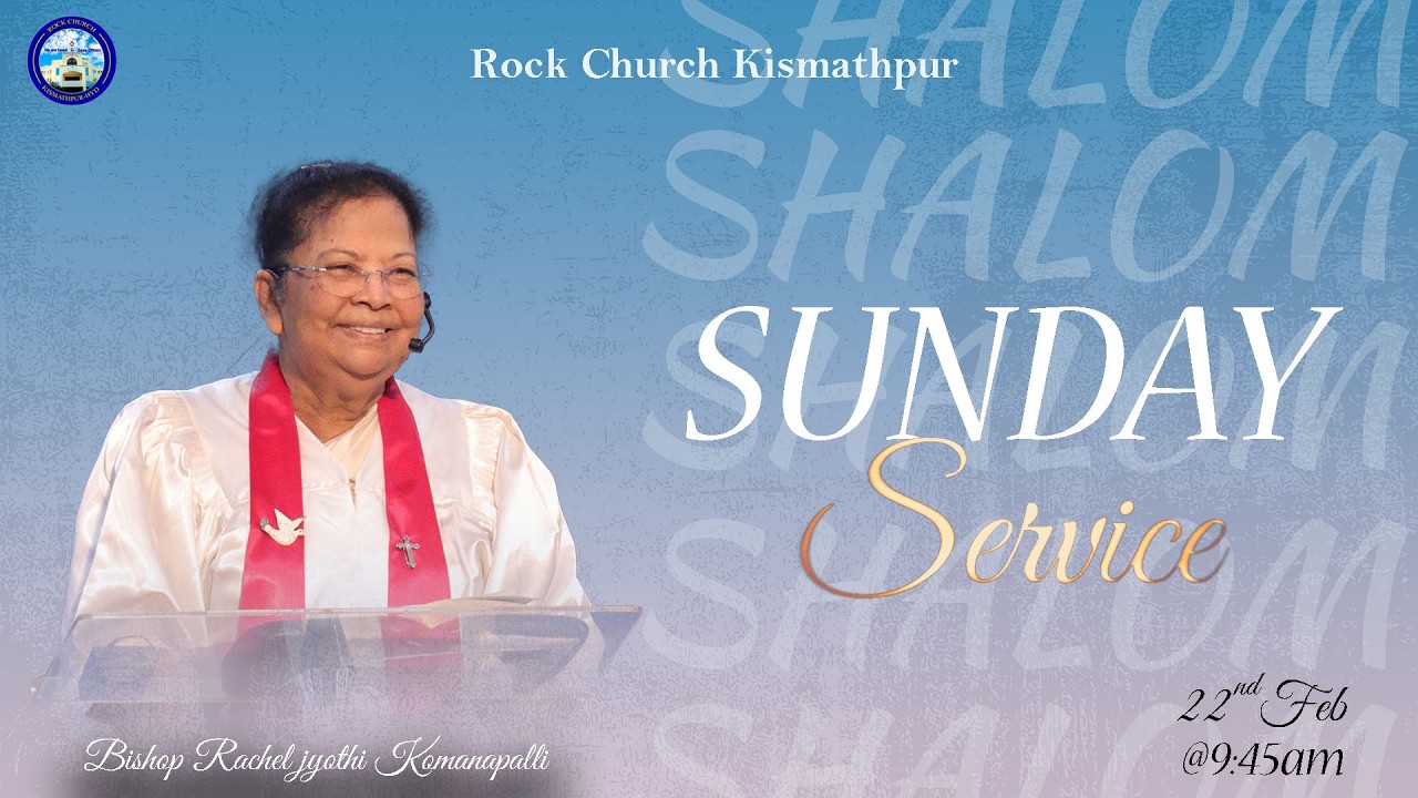 Sunday Service || 22-02-2026 || Bishop Rachel Jyothi Komanapalli ||Rock Church Kismathpur||
