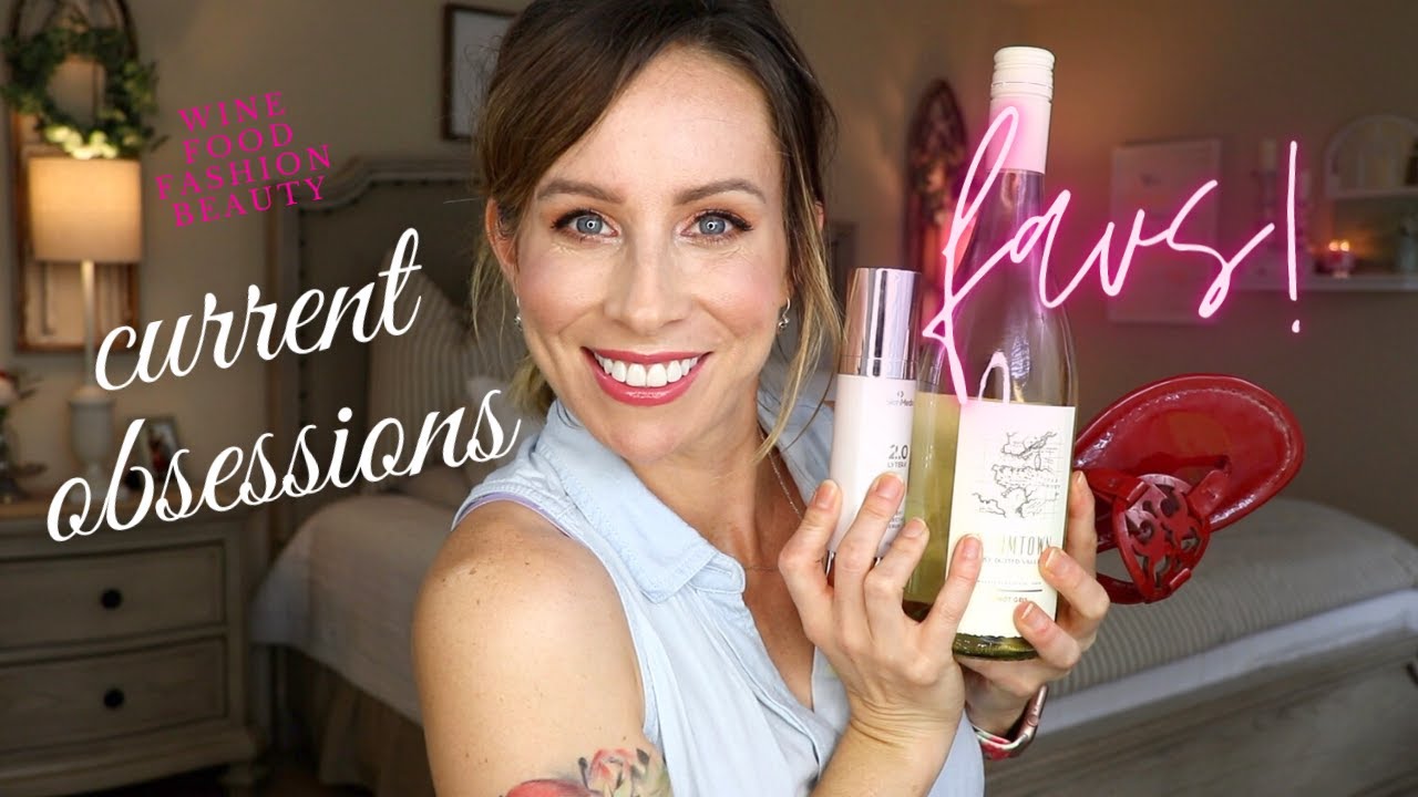 CURRENT OBSESSIONS || Fashion Food Wine Beauty Books || Let's Chat!