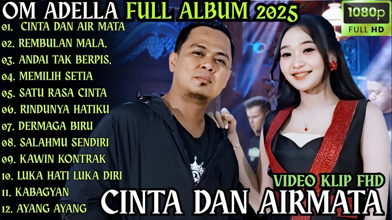 CINTA DAN AIR MATA - REMBULAN MALAM - ANDAI TAK BERPISAH || OM ADELLA FULL ALBUM 2025
