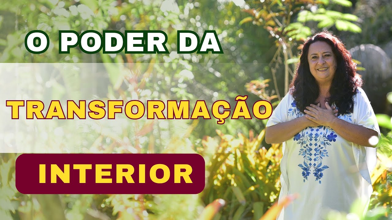 PODER DA TRANSFORMA&Ccedil;&Atilde;O INTERIOR - TRANSFORME sua realidade com F&Eacute;.