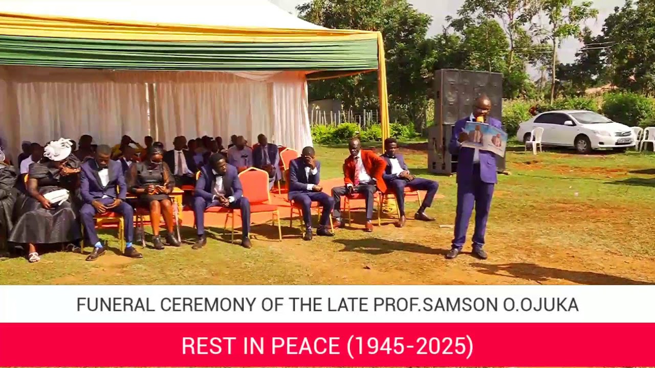 CELEBRATING THE LIFE OF PROF. SAMSON O.OJUKA (1945-2025)