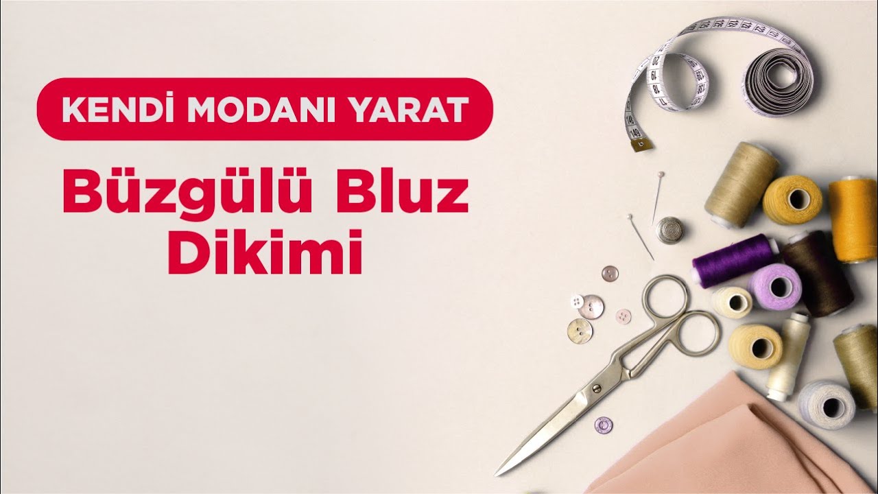 Kendi Modanı Yarat - Büzgülü Bluz Dikimi