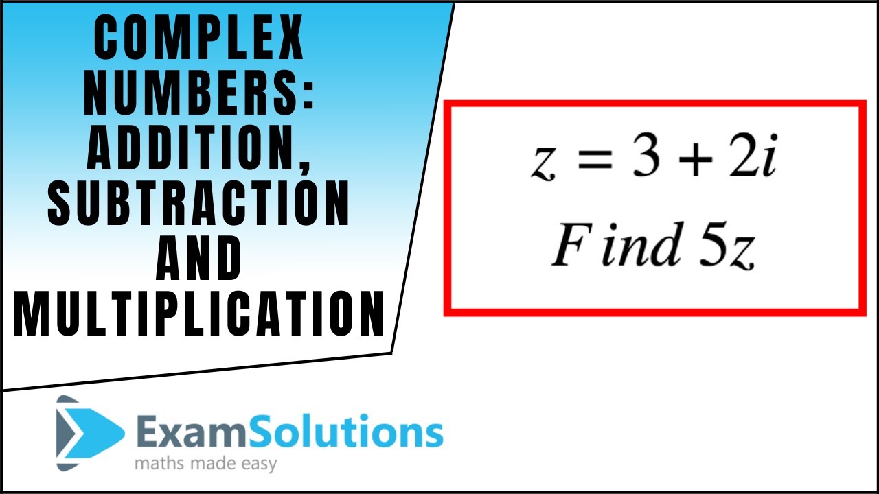 Комплексные числа: сложение, вычитание и умножение: ExamSolutions