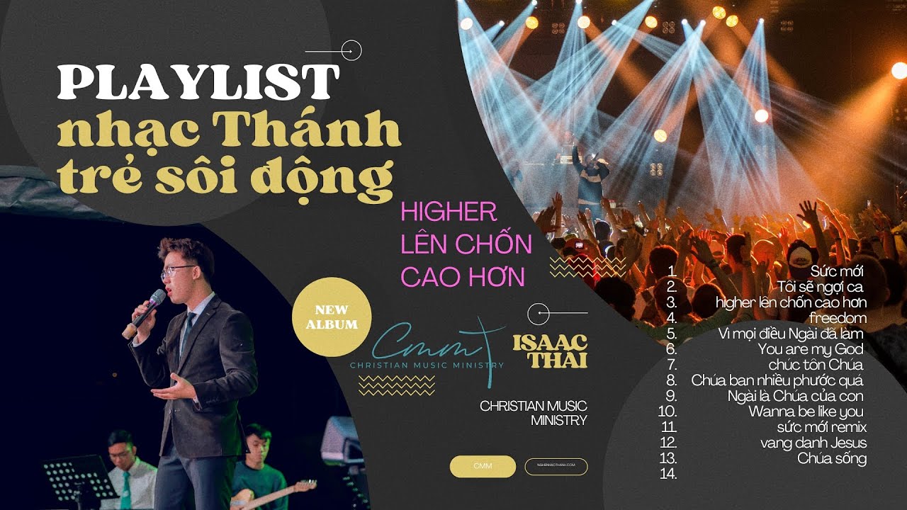 PLAYLIST NHẠC THÁNH TRẺ SÔI ĐỘNG - ( HIGHER - LÊN CHỐN CAO HƠN ) -   ISAAC THÁI x CMM