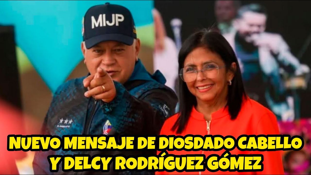 👉NUEVO MENSAJE DE DIOSDADO CABELLO Y DELCY RODRÍGUEZ