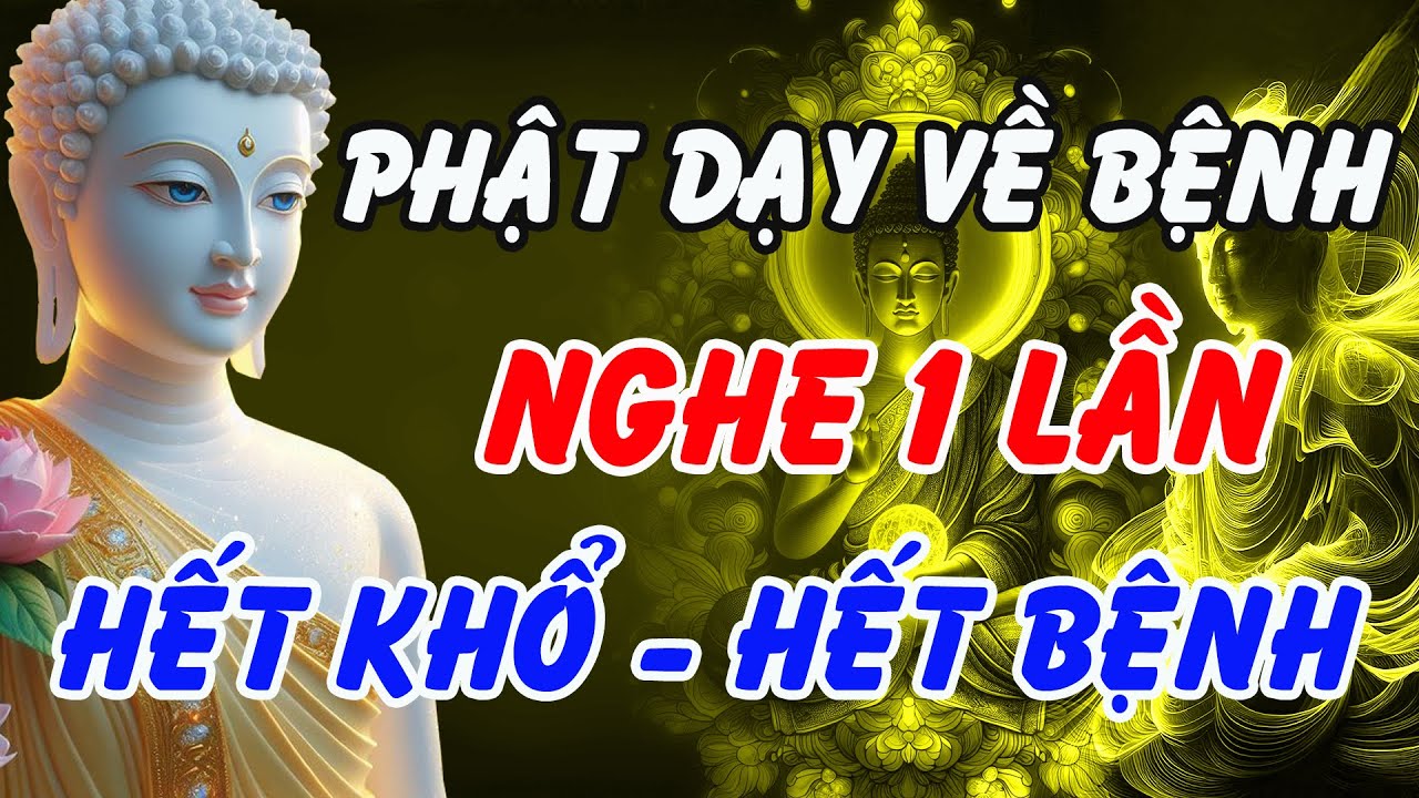 Nghe Lời Phật Dạy Về Bệnh &ndash; Hết Khổ, Hết Bệnh, Cuộc Đời B&igrave;nh Y&ecirc;n | Phật Ph&aacute;p Linh Ứng