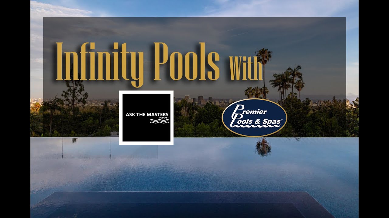 Ask Me Anything About Infinity Pools with Ask the Masters and Premier Pools & Spas | Episode #96