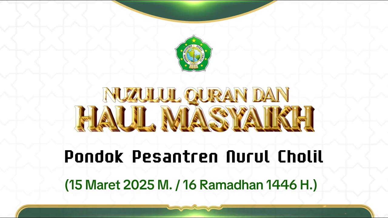 PERINGATAN NUZULUL QUR'AN DAN HAUL MASYAIKH PONDOK NURUL CHOLIL
