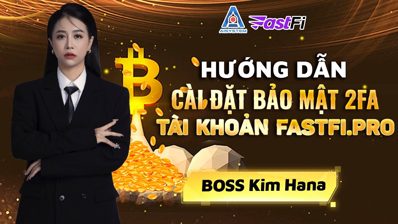 🔱 FASTFI.PRO 🔱 HƯỚNG DẪN C&Agrave;I ĐẶC BẢO MẬT 2FA CHO T&Agrave;I KHOẢN 🔱