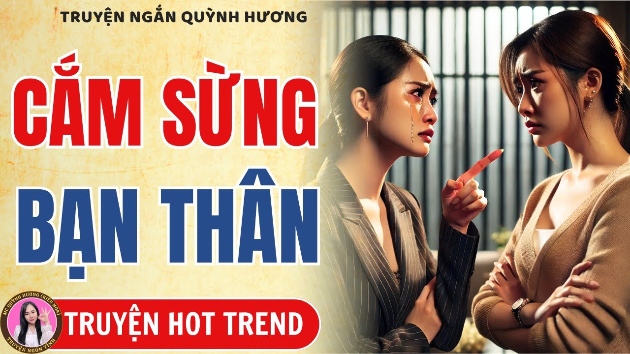 Truyện hay không thể bỏ lỡ: CẮM SỪNG BẠN THÂN - Âm mưu tranh chồng bạn của trà xanh