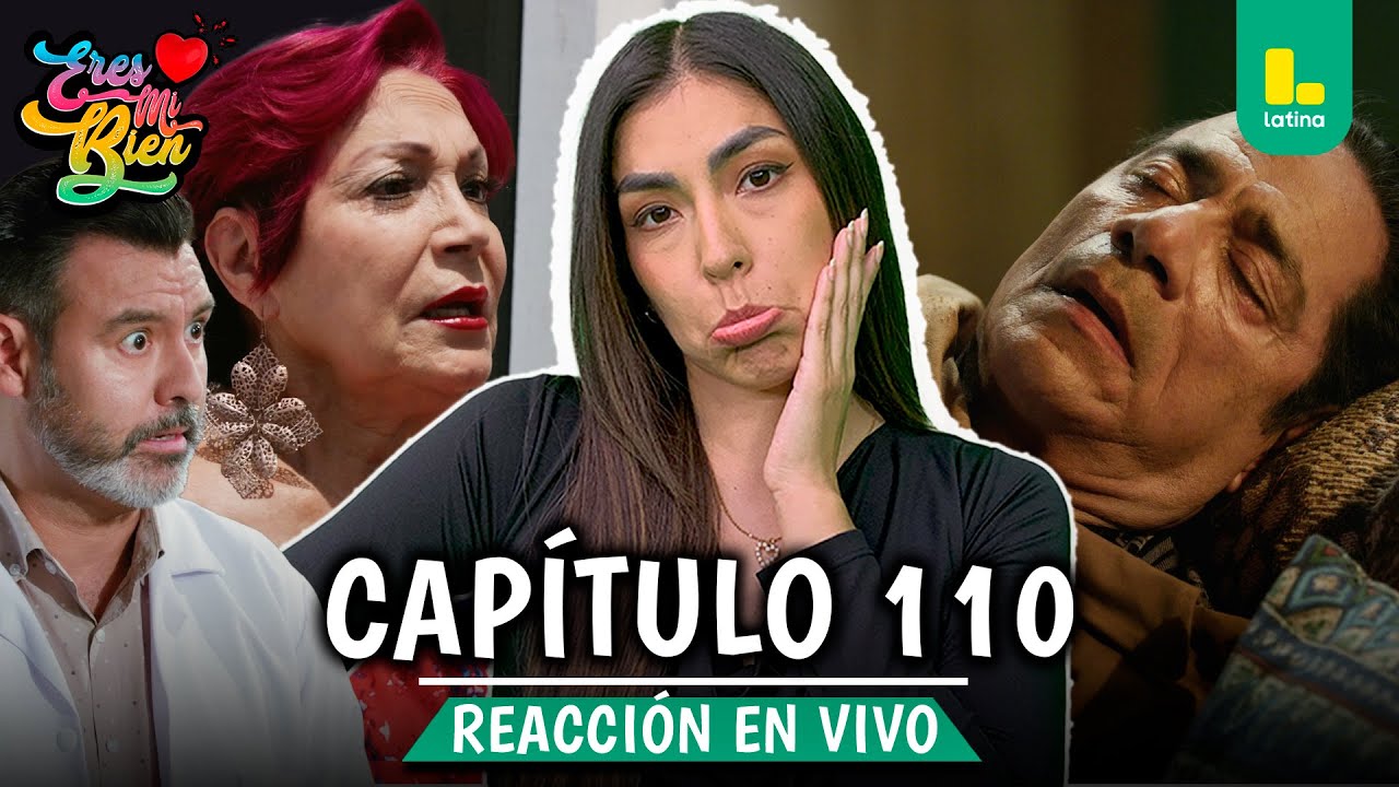 🟢 REACT ERES MI BIEN - CAPÍTULO 110 💕 MIÉRCOLES 21 DE ENERO | LATINA EN VIVO