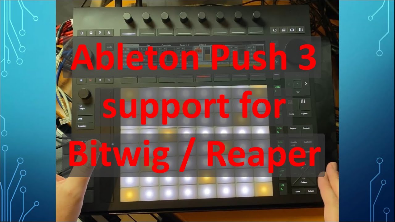 Ableton Push 3 - Support for Bitwig and Reaper! Incl. hardware review and some goodies for Push 1/2!