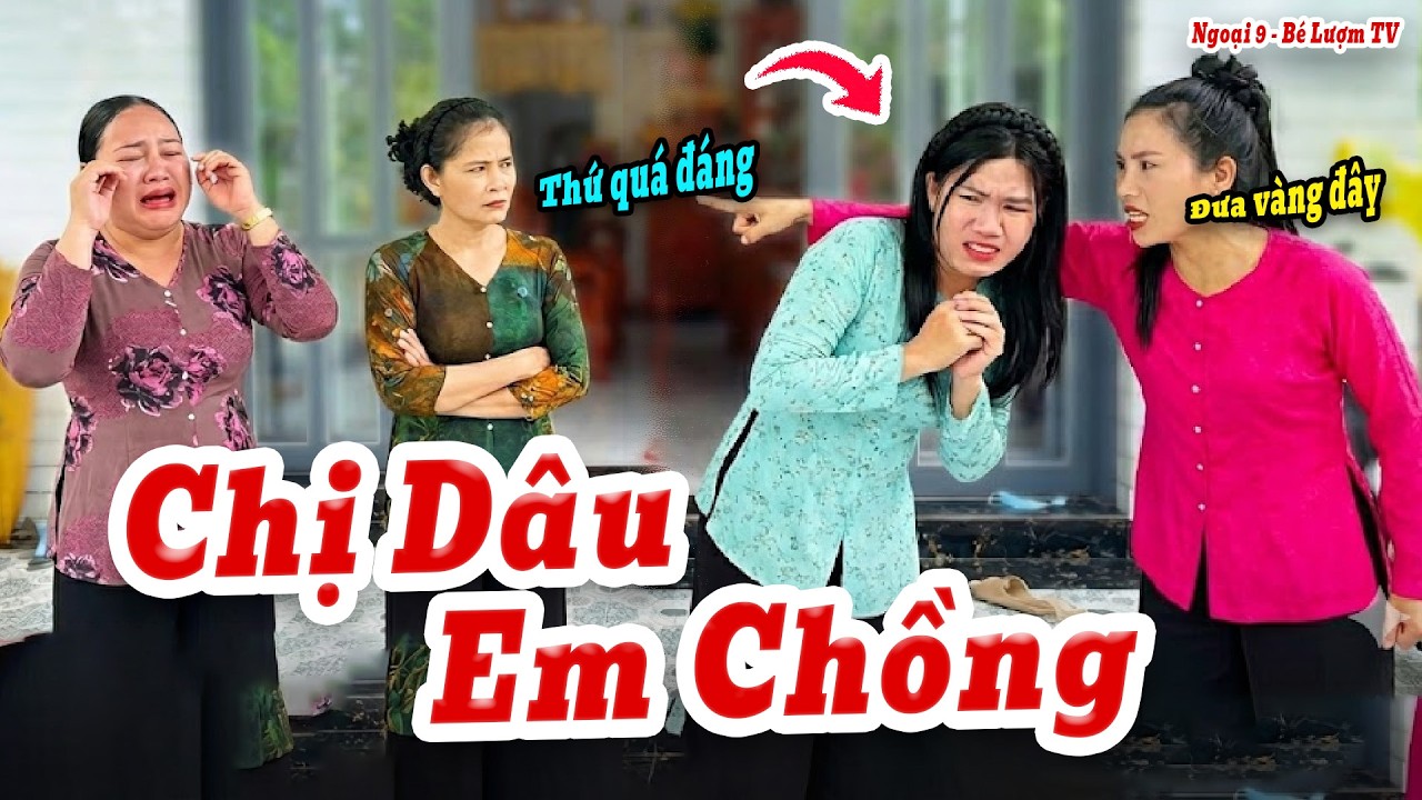 Chị Dâu Combat Cực Căng Với Em Chồng Vì Không Mượn Được Vàng | Ngoại 9 - Bé Lượm TV