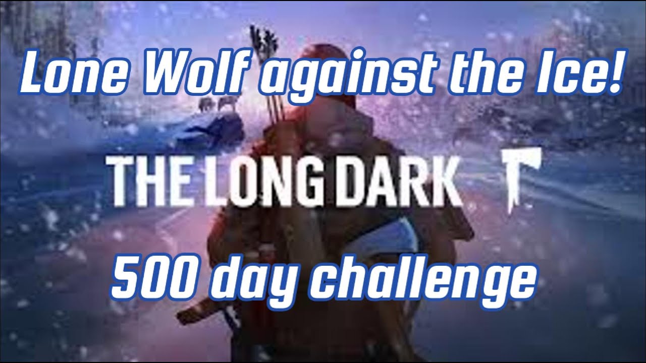 ❄ Lone Wolf against the Ice ❄ 500 Day Challenge ❄ Gunloper ❄ The Long Dark ❄ New Run Pt 2.