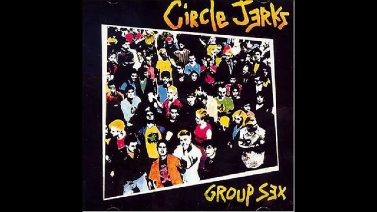 Circle Jerks - Group Sex - Full Album
