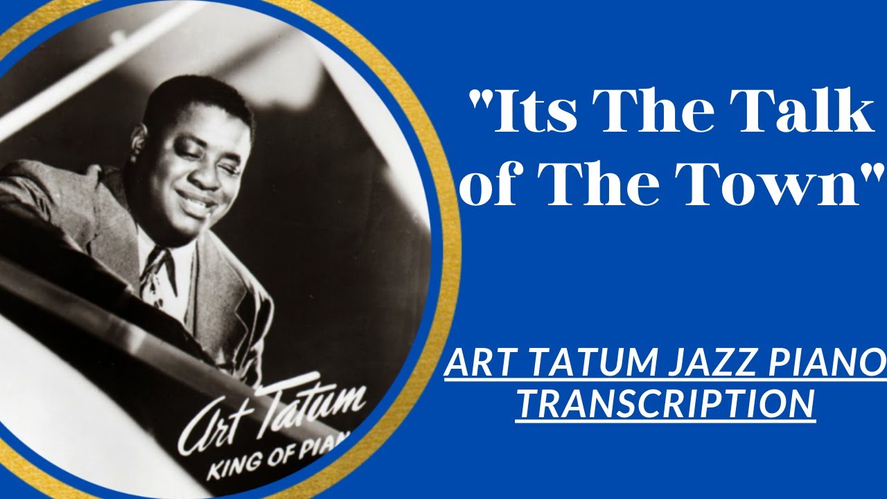It's The Talk of The Town - Art Tatum Jazz Piano Transcription