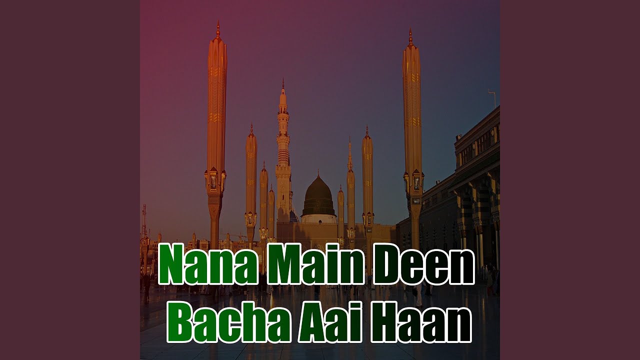 Nana Main Deen Bacha Aai Haan