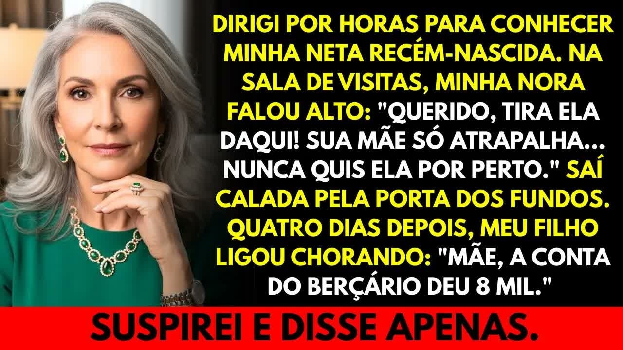 Minha nora gritou：“Tira ela daqui!Só atrapalha”   eu saí calada Quatro dias depois,quando me lig