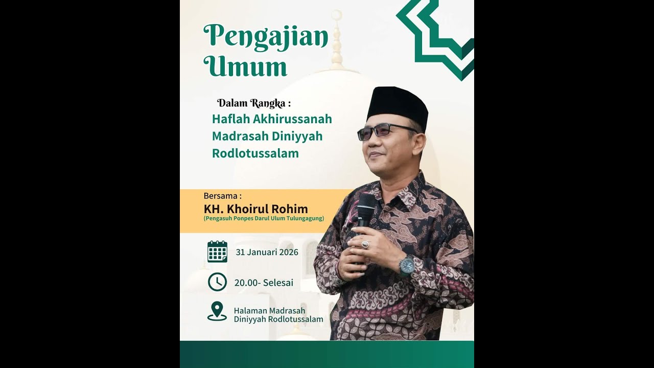 PENGAJIAN UMUM DALAM RANGKA HAFLAH AKHIRUSSANAH MADRASAH RODLOTUSSALAM BERSAMA KH.KHOIRUL ROHIM