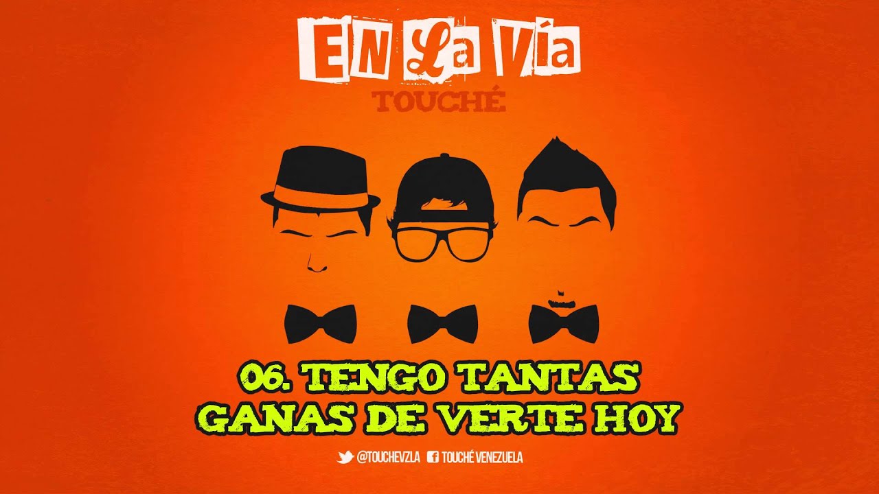 06. Tengo tantas ganas de verte hoy - En la vía / Touché