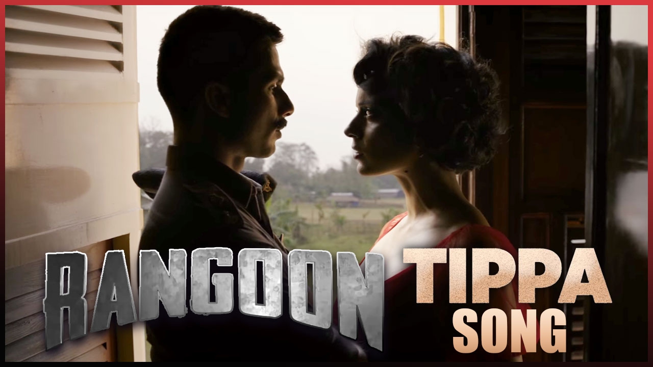 Tippa Song | Rangoon | Saif Ali Khan, Kangana Ranaut, Shahid Kapoor