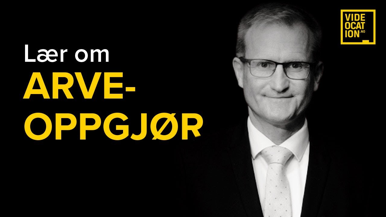 Arveoppgjør – prosessen fra start til mål