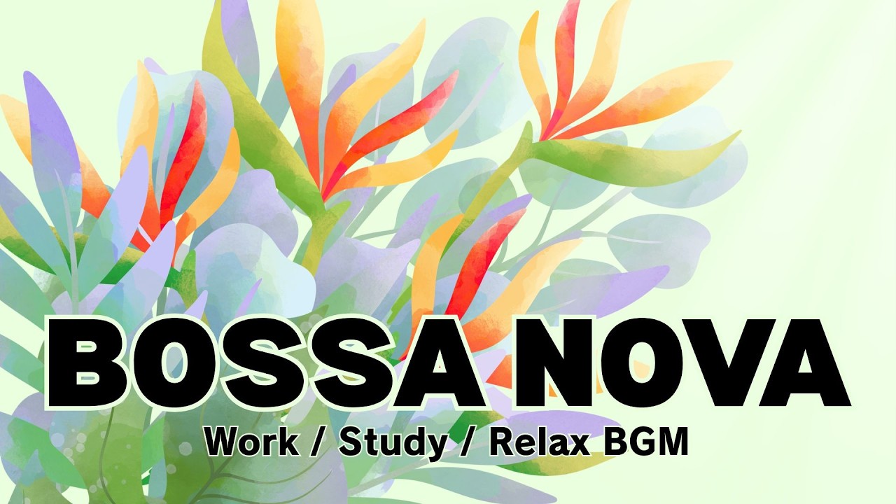 Four Seasons of Bossa Nova 🌿 Calm Nature Music for Work, Study & Relax | Year-Round Soft Focus Vibes
