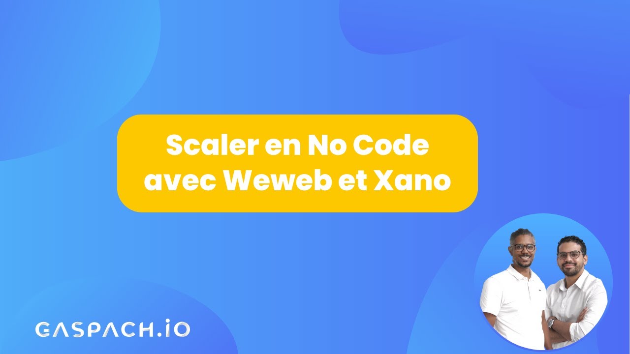 Scaler en No Code avec Weweb et Xano