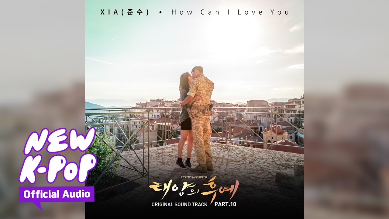 XIA - How Can I Love You | Descendants of the Sun 태양의 후예 OST