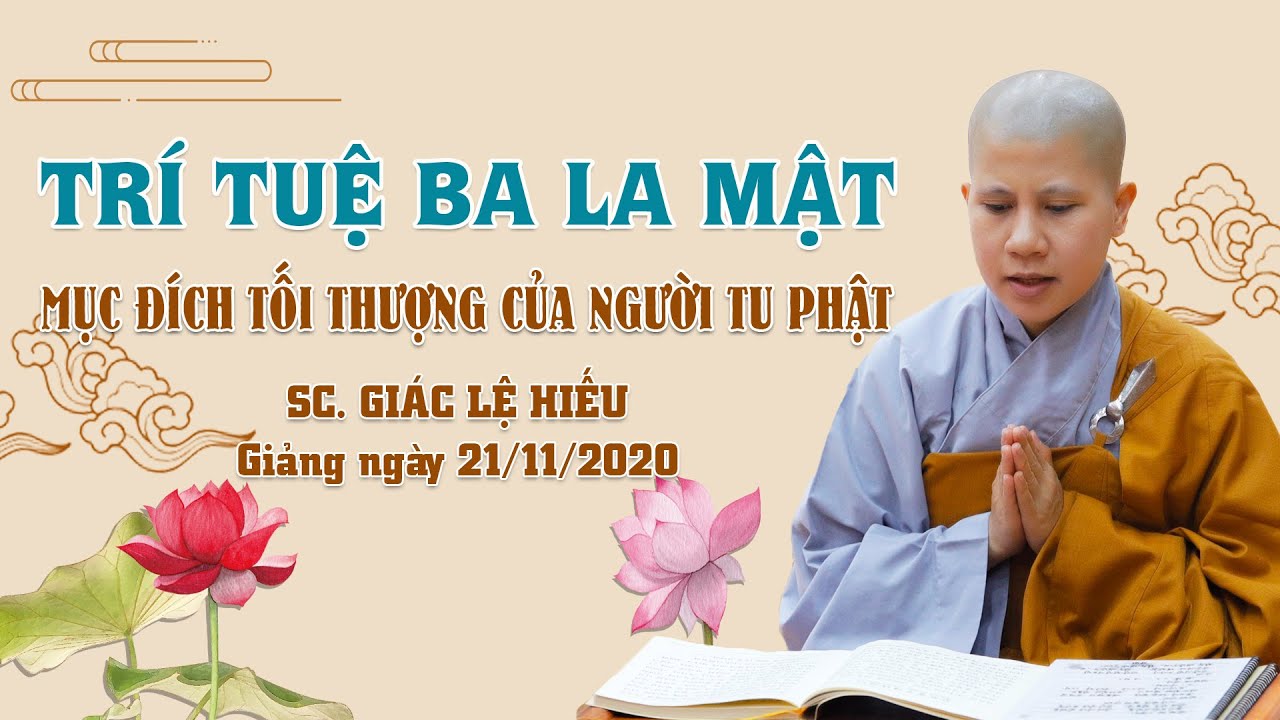 Trí tuệ ba la mật - Mục đích tối thượng của người tu Phật - SC. Giác Lệ Hiếu