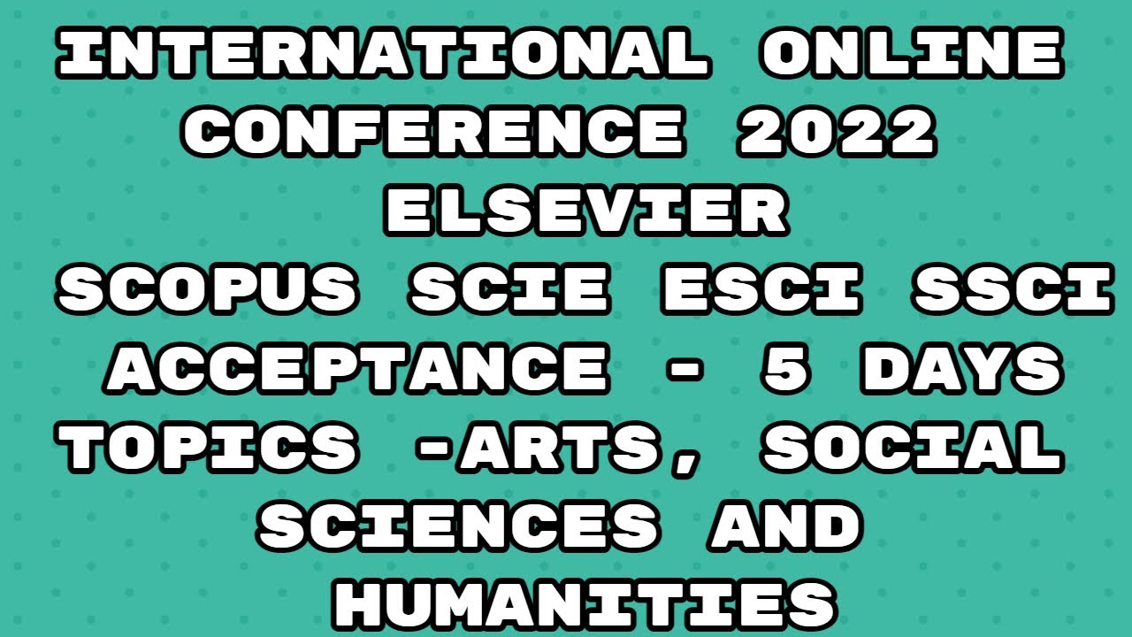 Virtual Conference 2022 / Scopus indexed conference / scie / ssci/ esci/ Elsevier 5 days acceptance