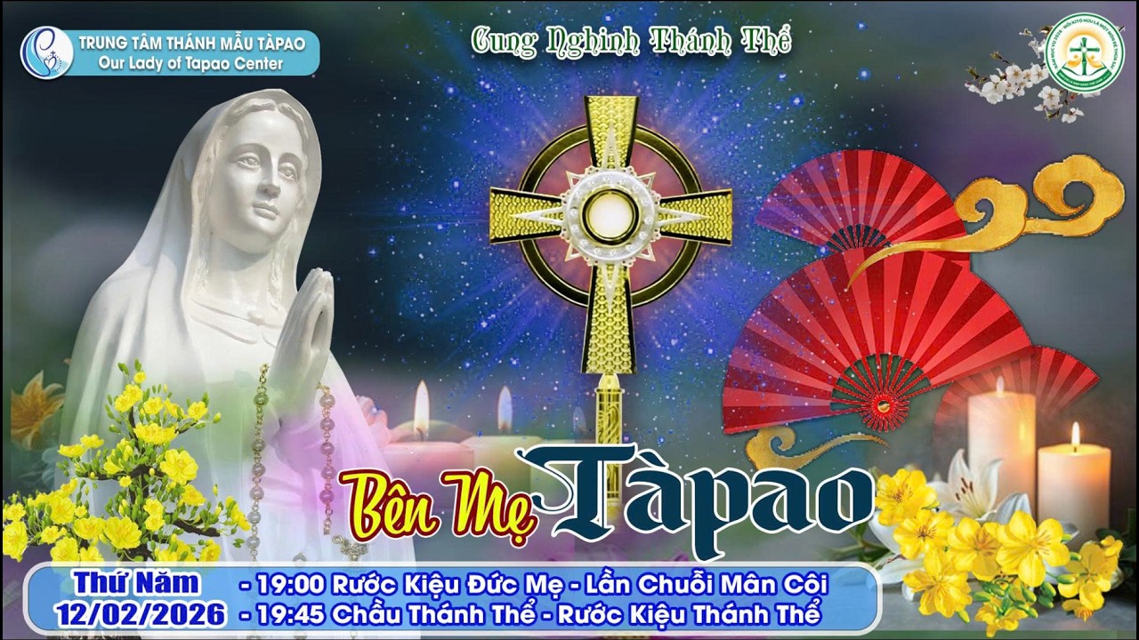🔴12/02/2026 - ĐÊM CẦU NGUYỆN CUNG NGHINH ĐỨC MẸ VÀ CHẦU THÁNH THỂ - HÀNH HƯƠNG VỀ BÊN MẸ TÀPAO.