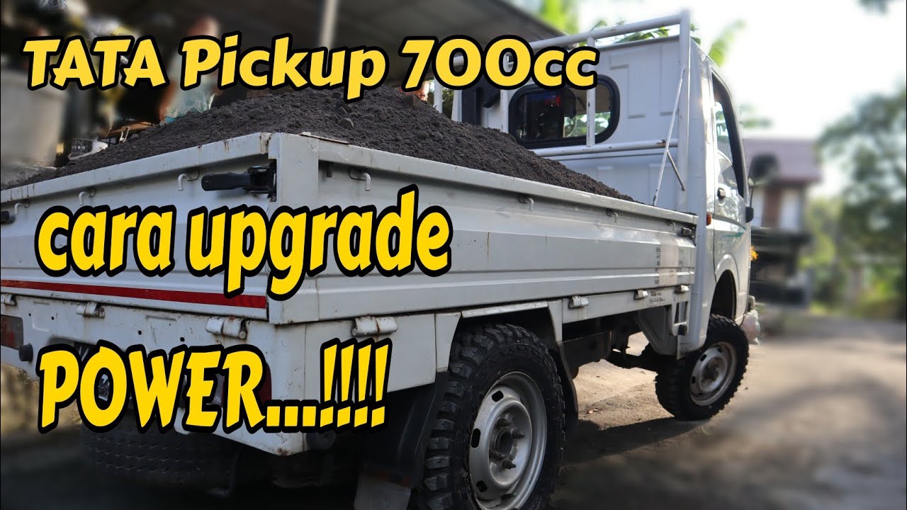 Pick Up TATA 700 CC Upgrade Power apa bisa kuat??