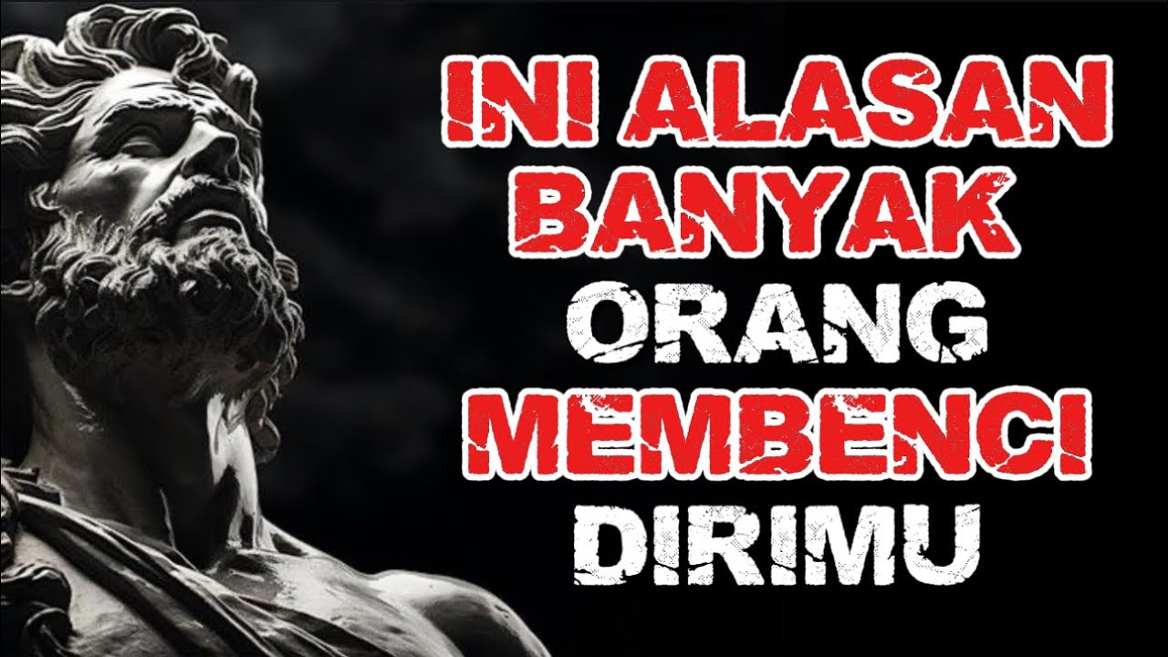 Alasan Kenapa Orang Membenci Diri mu || Stoikisme