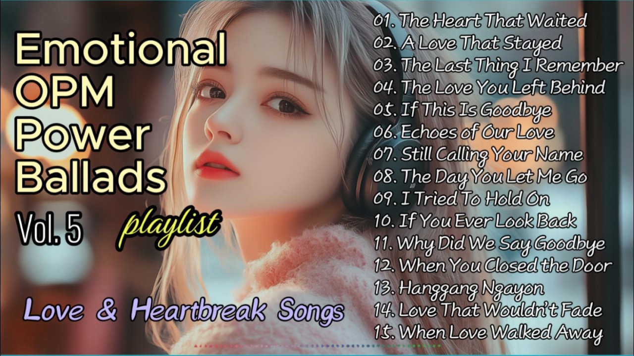 playlist |🎧 Vol.5 Emotional OPM Power Ballads, Soaring Love & Heartbreak Songs, Free Cafe BGM