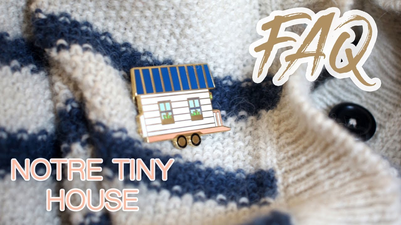 FOIRE AUX QUESTIONS / NOTRE TINY HOUSE | Vénus Green