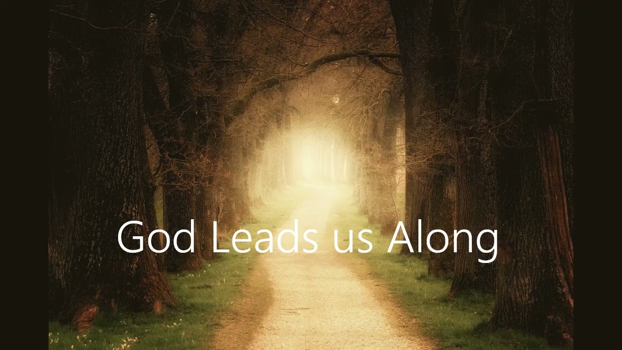 God Leads us Along - Traditional Hymn