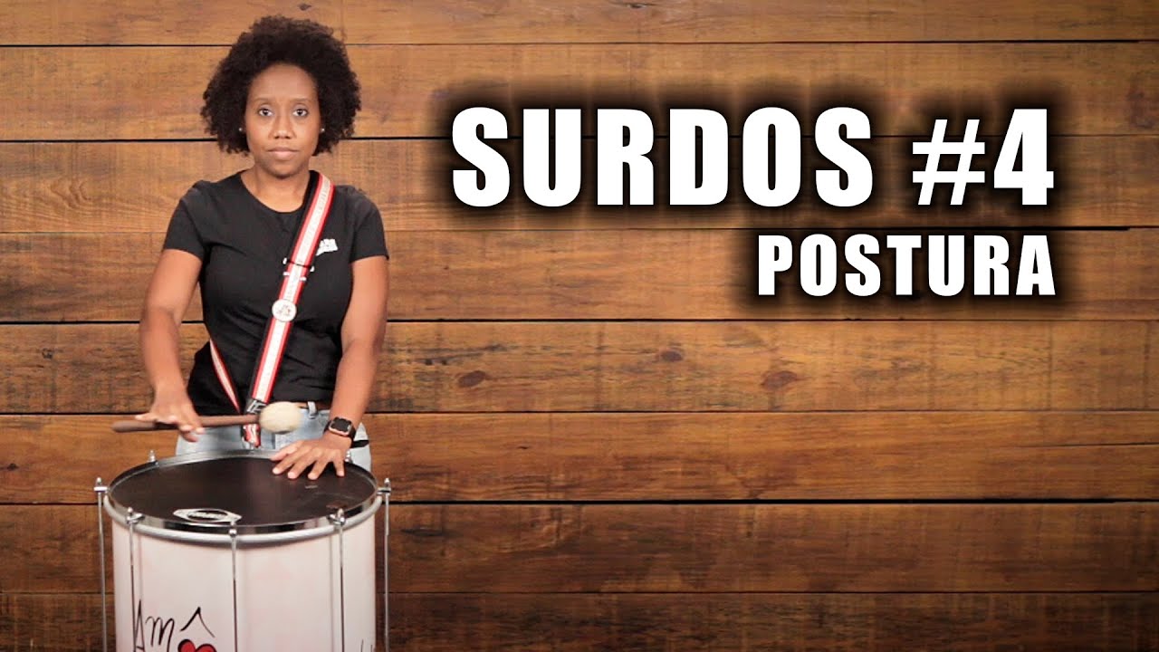 Aula 4 - Surdo/Marcação - Postura.
