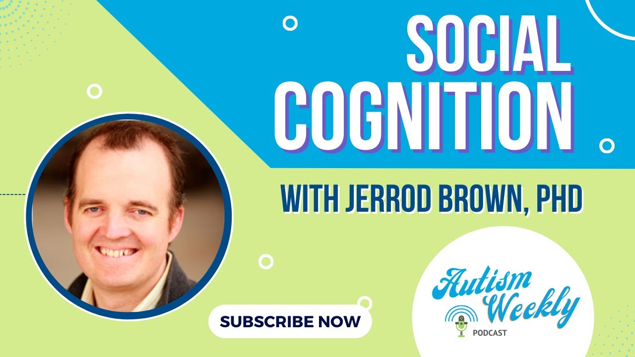 Developing Social Cognition on the Spectrum | with Jerrod Brown, PhD