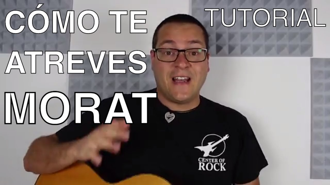 Aprende a tocar Cómo te atreves de Morat en la guitarra