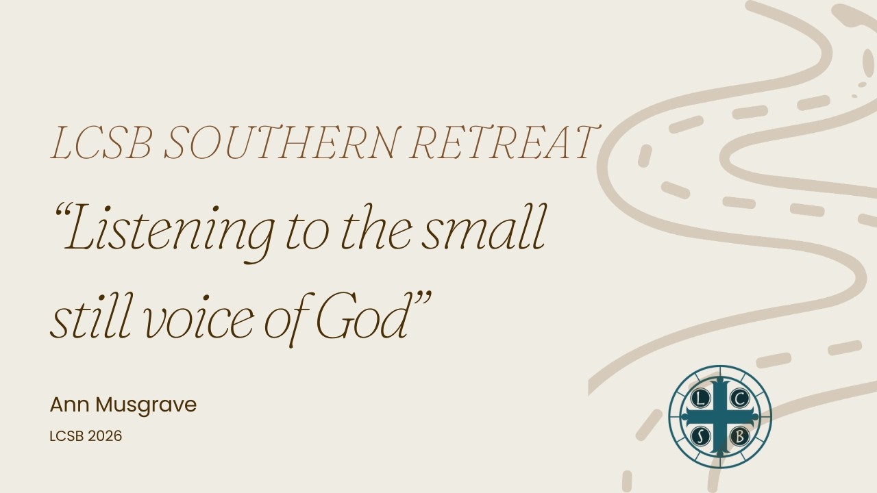 LCSB Southern Retreat | Listening to the small still voice of God - Ann Musgrave