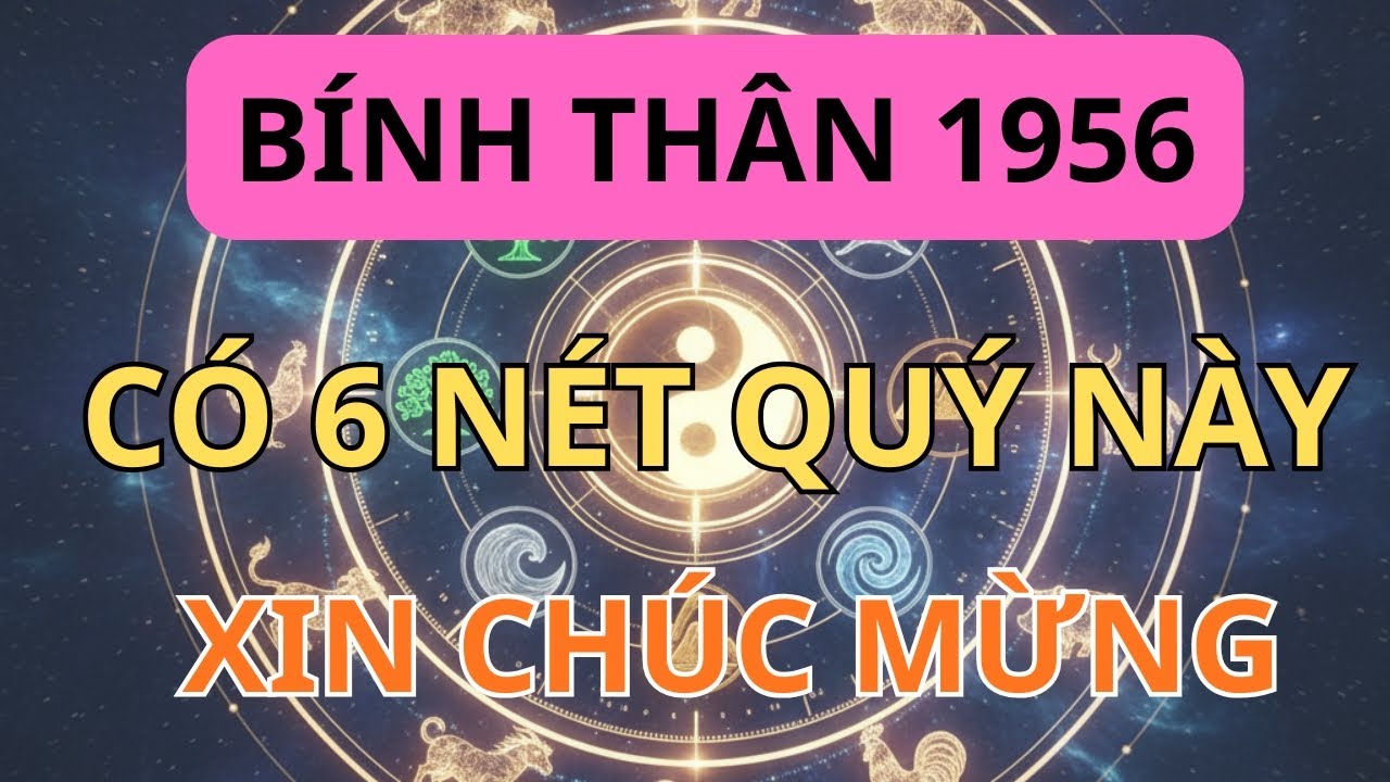 Soi Gương Gấp! Bính Thân 1956 Có 6 Nét Này Được Ví Như 