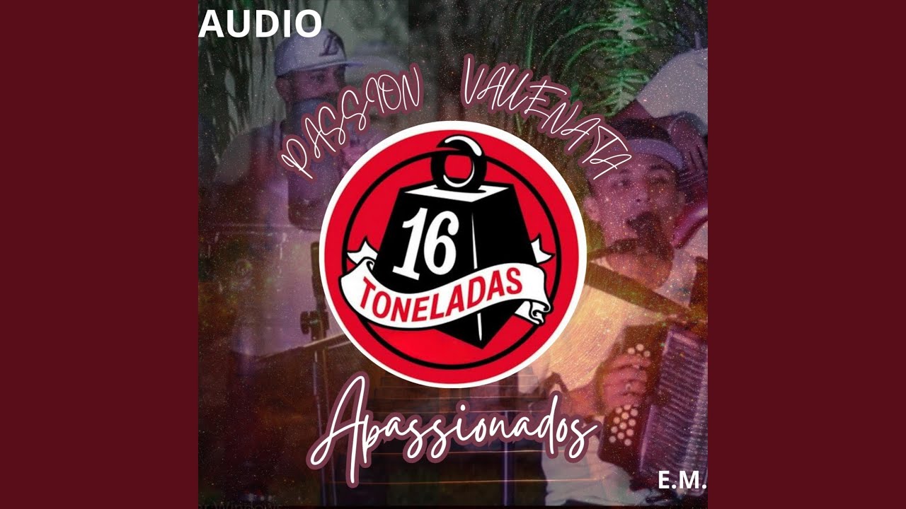 16 TONELADAS -APASSIONADOS (PASSION VALLENATA)