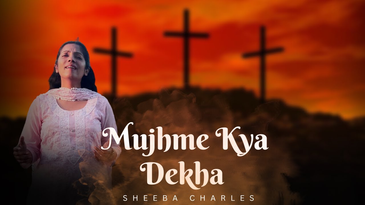 Mujhme Kya Dekha | Good Friday Song | Sheeba Charles Chandy