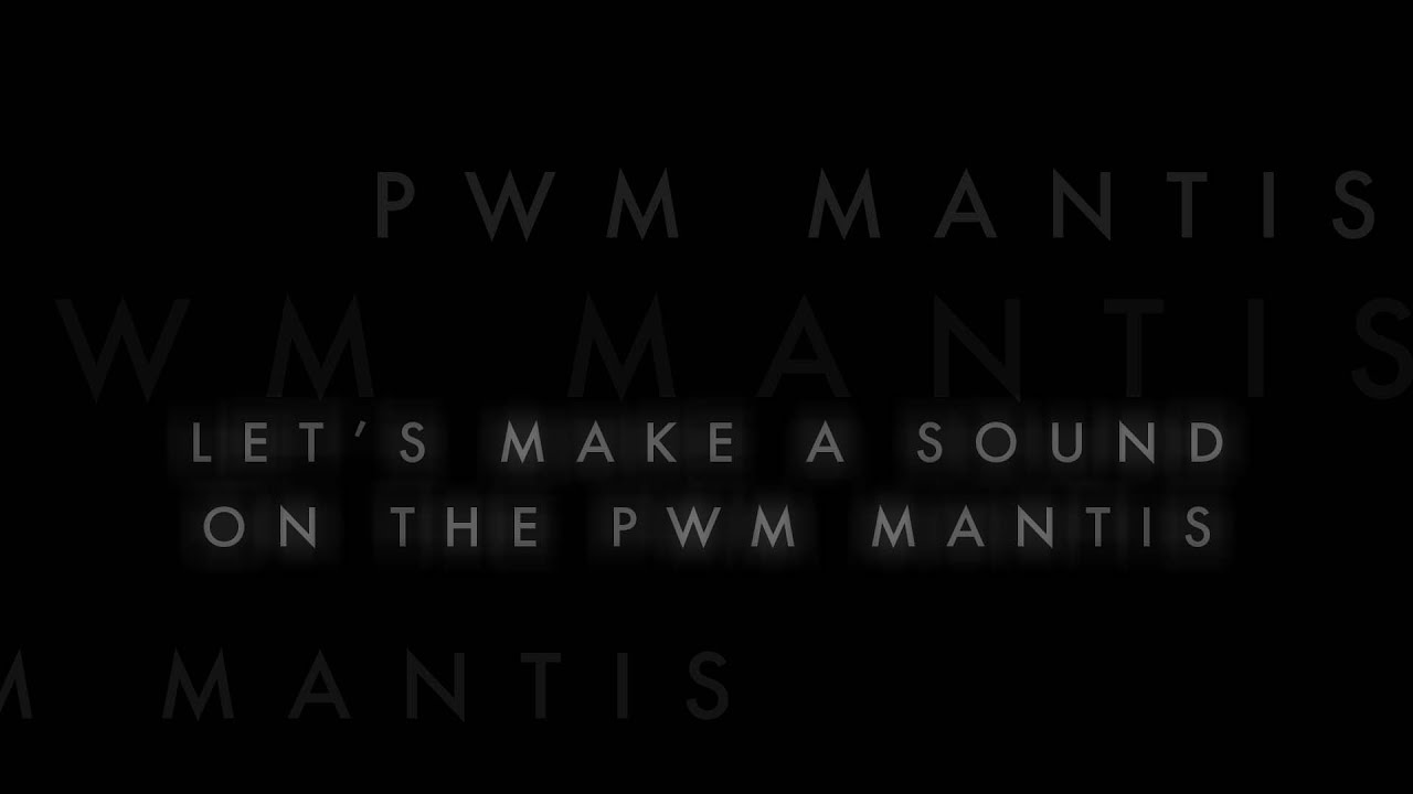 Let's a make a sound on the PWM Mantis