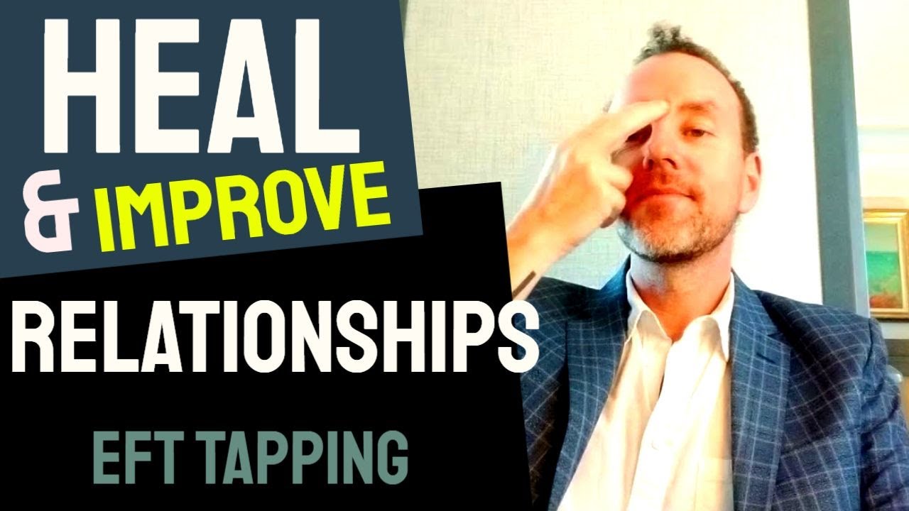 Heal & Improve Any Relationship in 10mins 👉 Free EFT Tapping Video