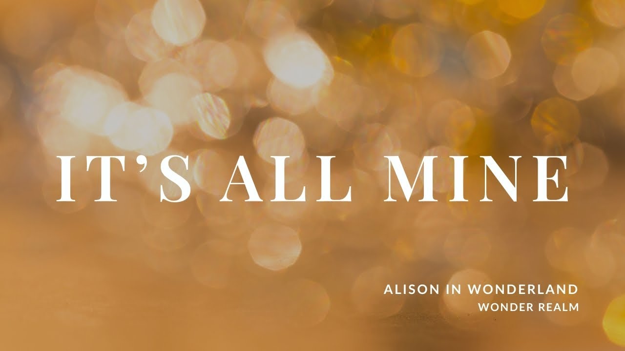 It's All Mine - I'M LIVING MY DREAM LIFE - Affirmation Music